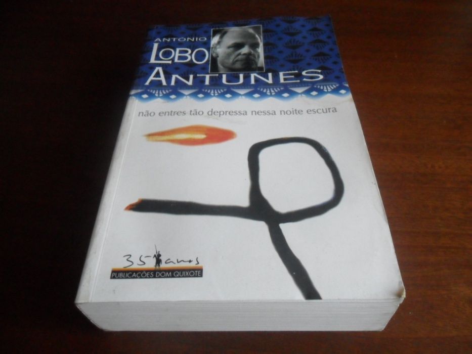 "Não Entres Tão Depressa Nessa Noite Escura" de António Lobo Antunes