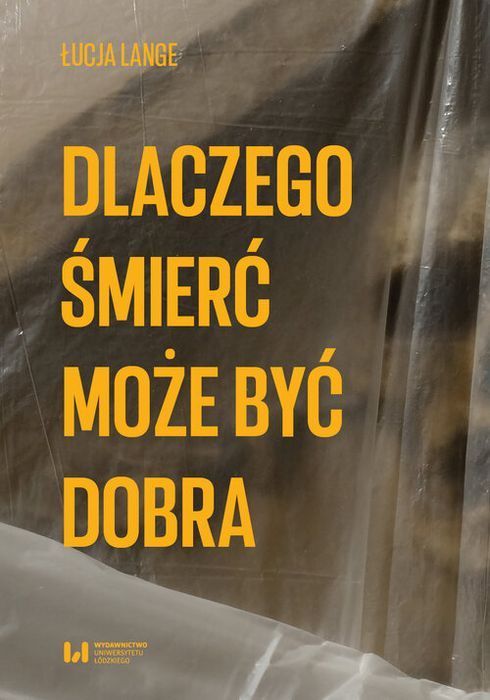 Dlaczego Śmierć Może Być Dobra Lange  Łucja