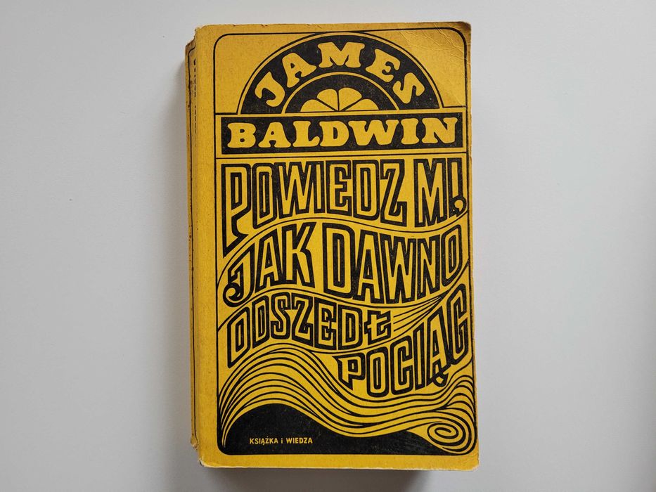 James Baldwin - Powiedz mi, jak dawno odszedł pociąg '1971