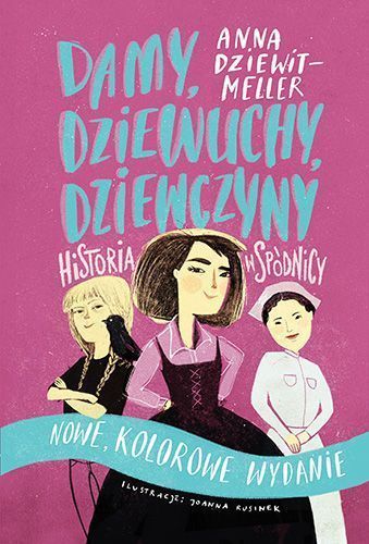 Damy, dziewuchy, dziewczyny. Historia w spódnicy A. Dziewit-Meller