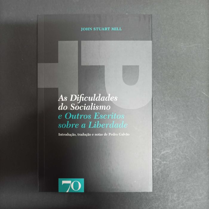 A Dificuldade do Socialismo e Outros Escritos sobre a Liberdade  John Stuart Mill