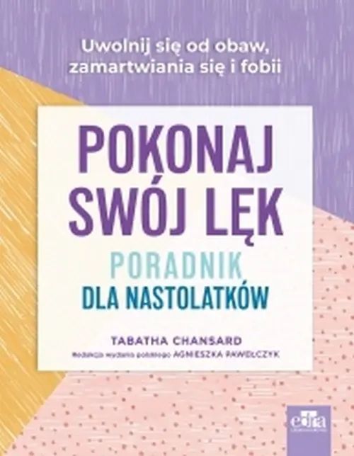 Pokonaj swój lęk Poradnik dla nastolatków. Esteri Edra Urban & Partner. Nowy Produkt