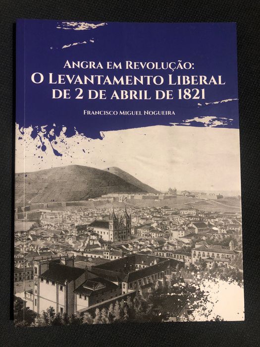 Açores/ Angra em Revolução/ Autonomia das Ilhas Adjacentes
