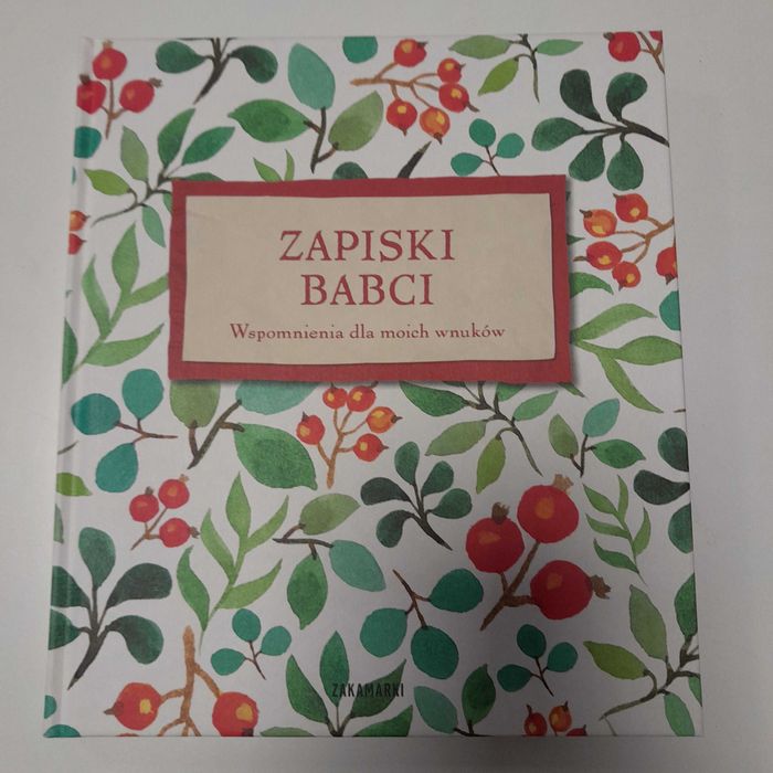 Zapiski babci, wspomnienia dla moich wnukow