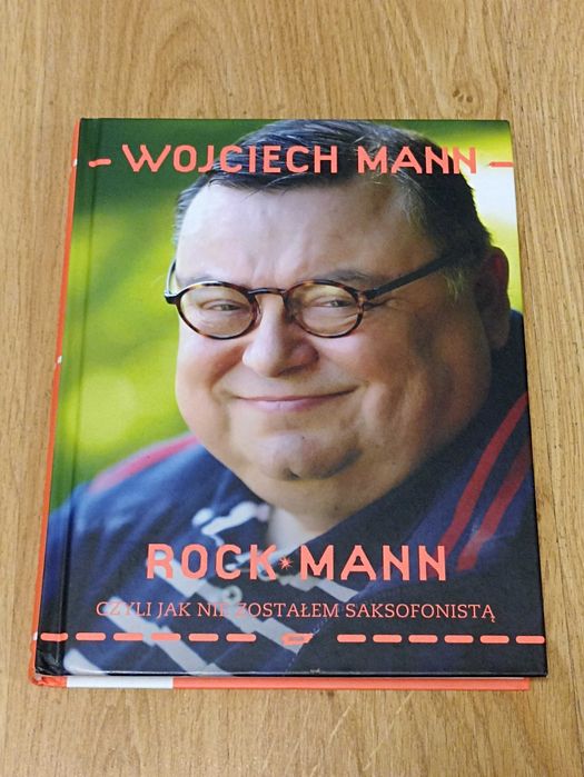 Rockmann czyli jak nie zostałem saksofonistą Wojciech Mann