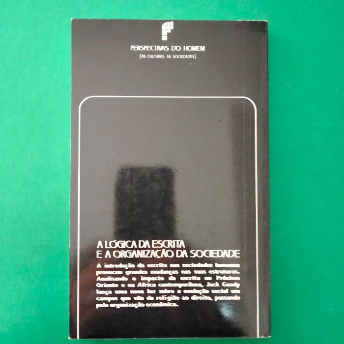 A Lógica da Escrita e a Organização da Sociedade - Jack Goody