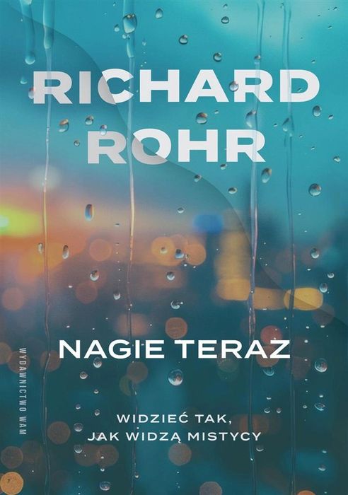 Nagie teraz. Widzieć tak, jak widzą mistycy WAM Richard Rohr,