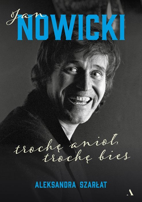 Jan Nowicki. Trochę Anioł, Trochę Bies Szarłat Aleksandra Aleksandra Szarłat