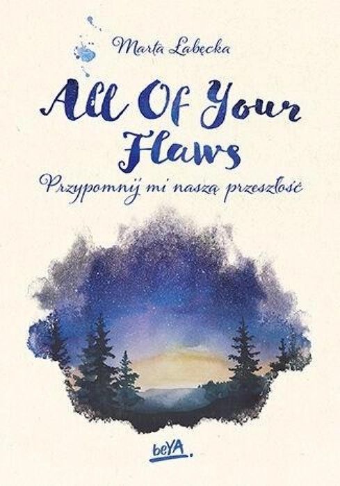 All Of Your Flaws. Przypomnij mi naszą przeszłość BeYA Marta Łabę