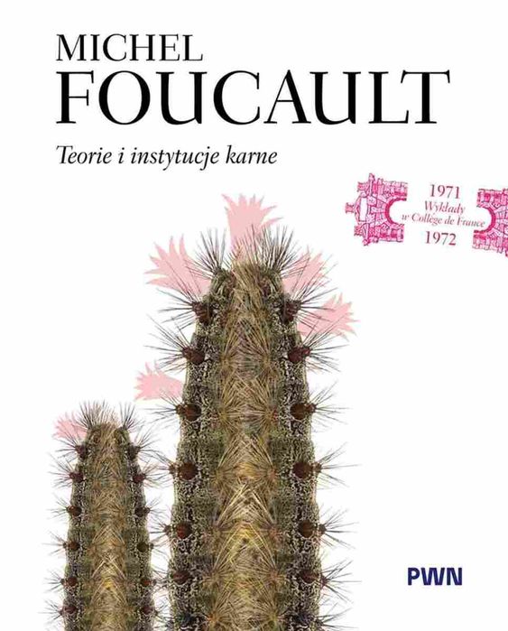 Teorie i instytucje karne. Wykłady w Collège de France 1971–1972. Wydawnictwo Naukowe PWN. Nowy Produkt
