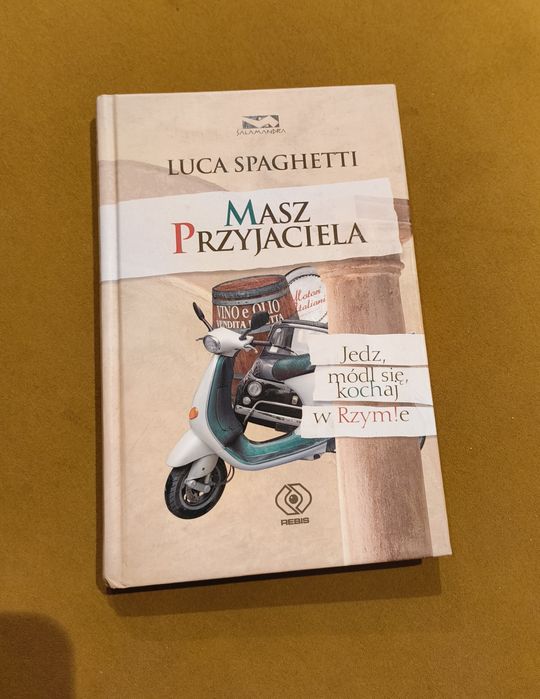 Książka Masz przyjaciela. Jedz, módl się, kochaj w Rzymie