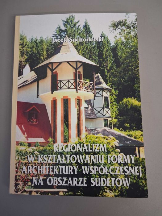 Suchodolski Regionalizm architektura drewniana współczesna Sudetów