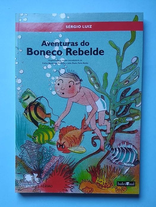 Sérgio Luiz - Aventuras do Boneco Rebelde - Edições Baleiazul