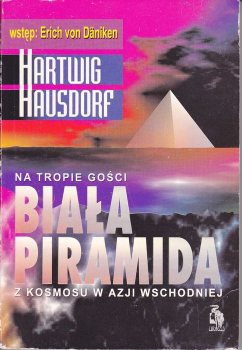Hartwig Hausdorf Biała Piramida Na tropie gości z kosmosu w Azji Wsch.