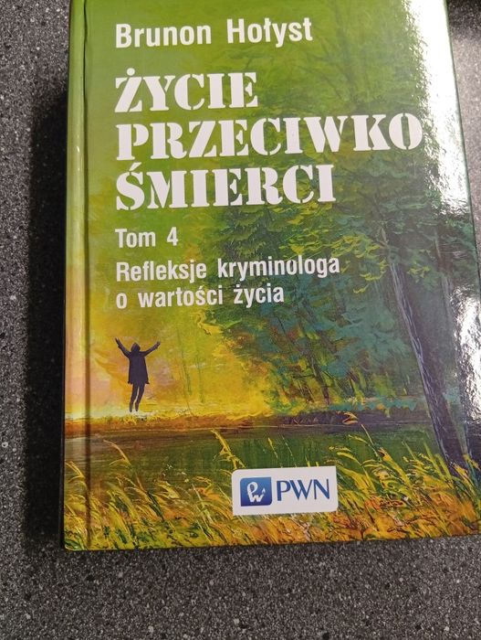 Życie przeciwko śmierci. Refleksje kryminologa o wartości życia. Tom 4