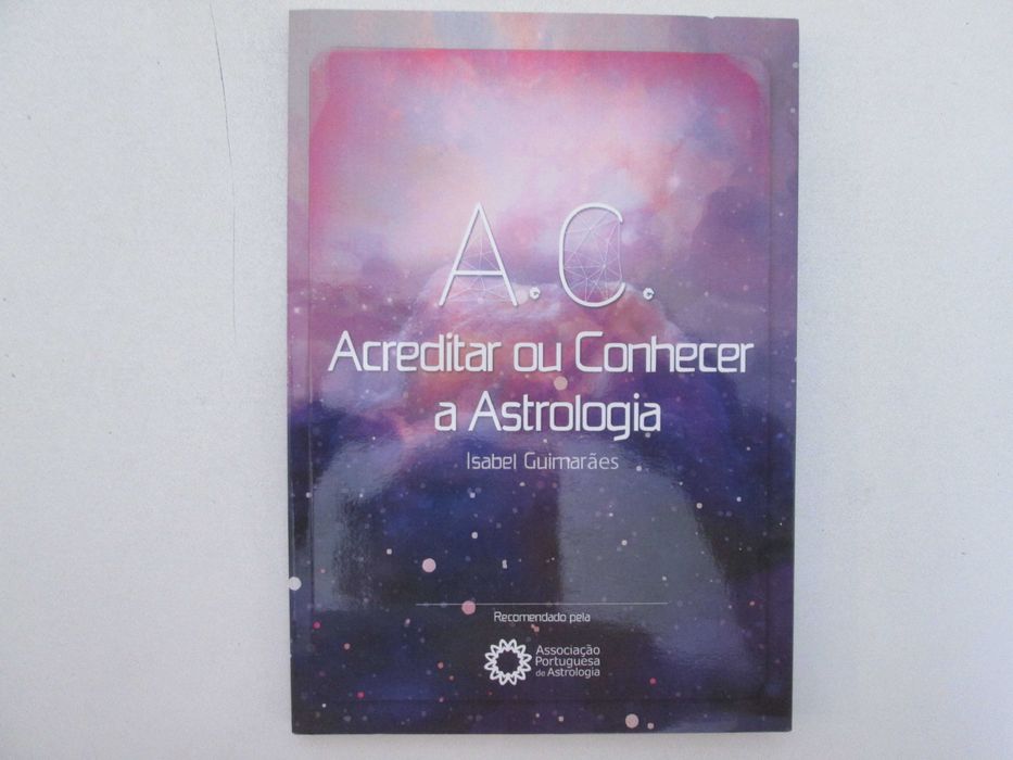 A. C. Acreditar ou conhecer a Astrologia- Isabel Guimarães