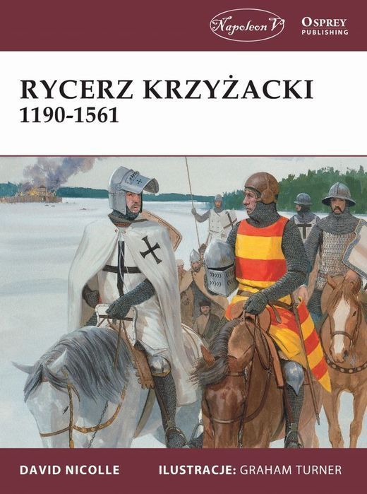 Rycerz Krzyżacki 1190-1561 Nicolle David David Nicolle