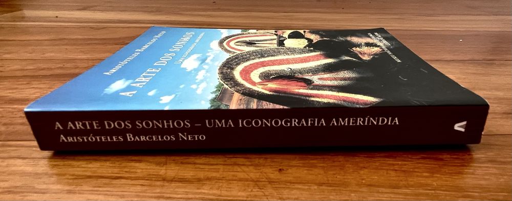 Aristóteles Barcelos Neto - A Arte dos Sonhos: Uma Iconografia Ameríndia