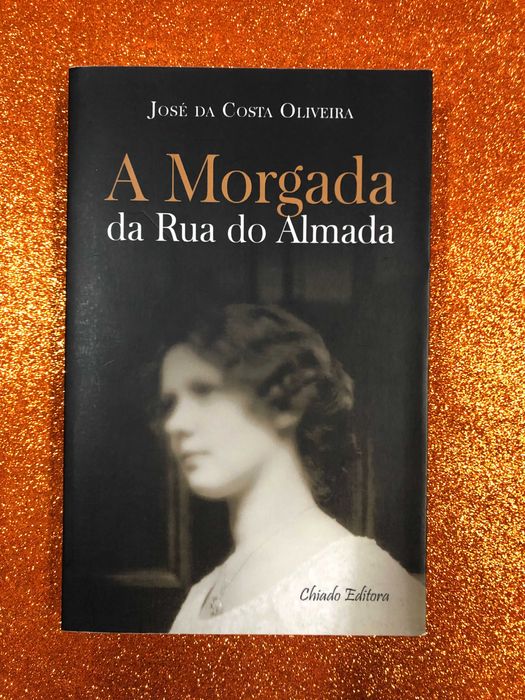 A morgada da rua do Almada - José Da Costa Oliveira