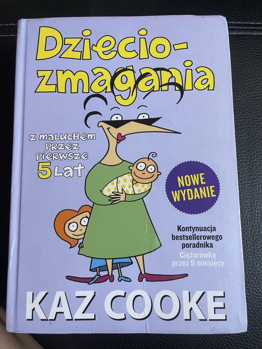 Dzieciozmagania, z maluchem przez pierwsze 5 lat, Kaz Cooke