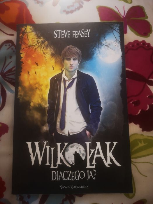 "Wilkołak. Dlaczego ja?" Steve Feasey wyd. Nasza Księgarnia