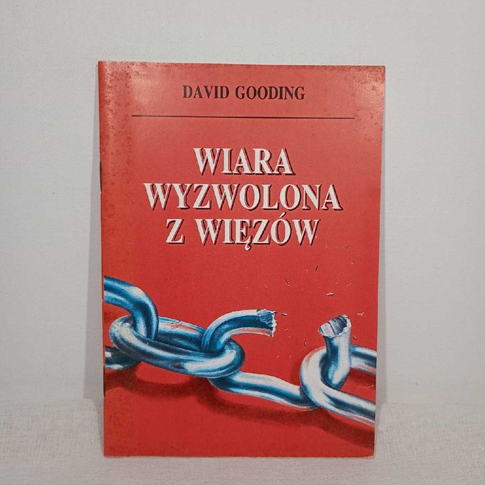 Wiara wyzwolona z więzów. David Gooding