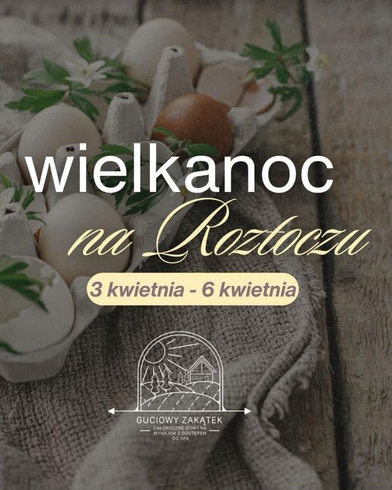 Święta Wielkanocne na Roztoczu w Guciowie