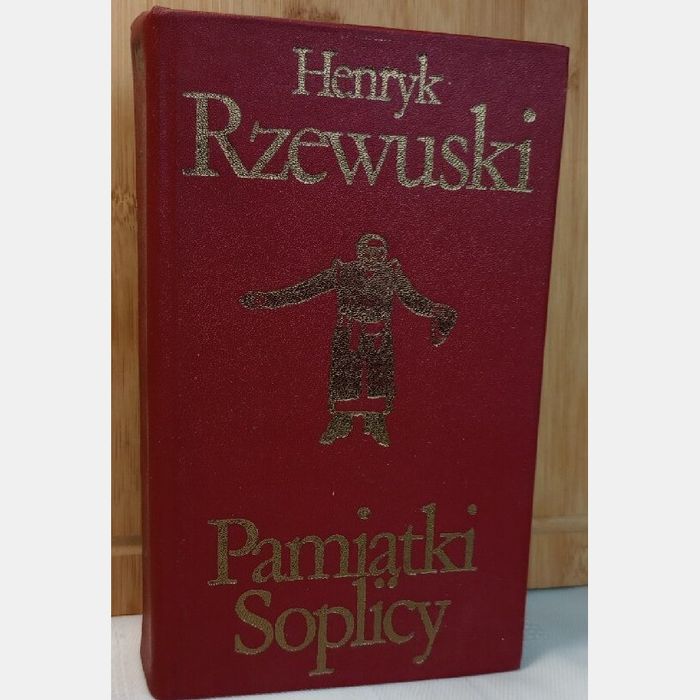 Pamiątki Soplicy. Henryk Rzewuski