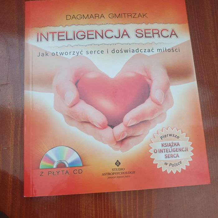 Inteligencja serca Dagmara Gmitrzak Jak otworzyć serce i doświadczać miłości