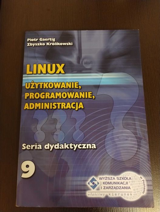 Linux Użytkowanie, programowanie, administracja