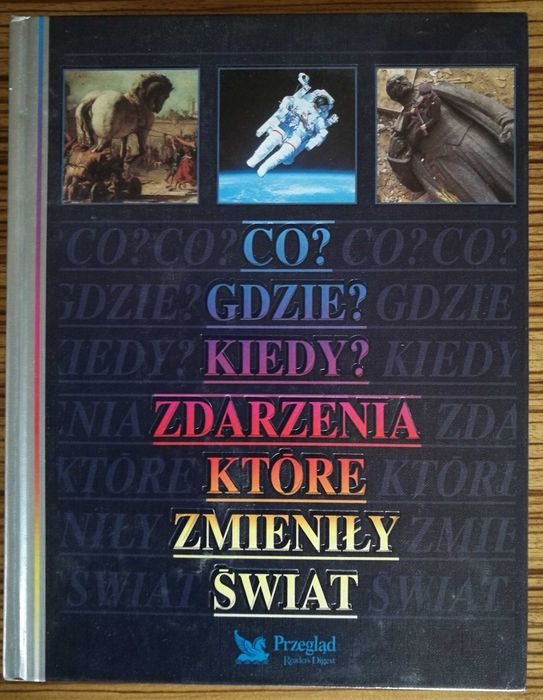 Readers Digest  "Co? Gdzie? Kiedy? Zdarzenia które zmieniły świat"