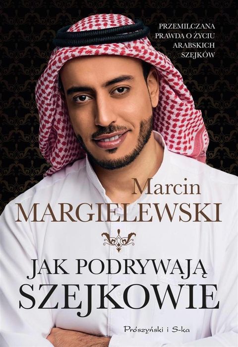 Jak podrywają szejkowie w.2022 Prószyński i S-ka Marcin Margielewski
