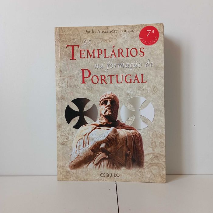 Os Templários Na Formação De Portugal - Paulo Alexandre Loução