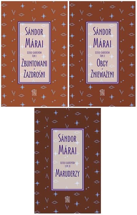 Pakiet Dzieło Garrenów. Tom 1-3: Zbuntowani. Zazdrośni / Obcy. Znieważeni / Maruderzy Marai Sandor Sándor Márai