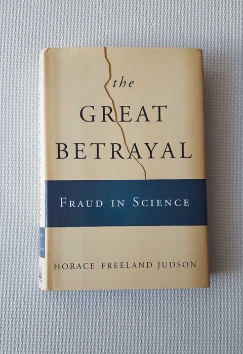 The Great Betrayal Fraud in Science Judson