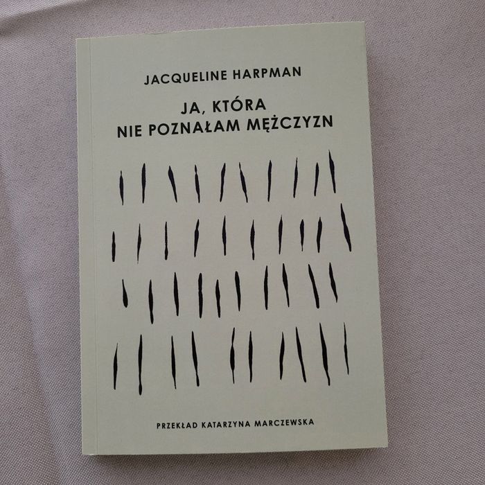 Ja, która nie poznałam mężczyzn. Jacqueline Harpman