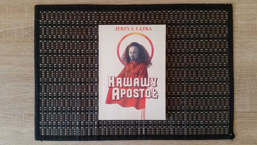 Krwawy apostoł Feliks Dzierżyński - Jerzy S. Łątka