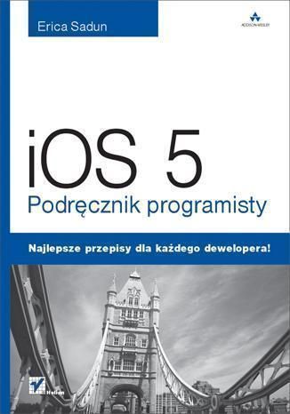 Ios 5. Podręcznik Programisty  Erica Sadun