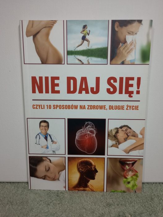 Nie daj się czyli 10 sposobów na zdrowe, długie życie.
