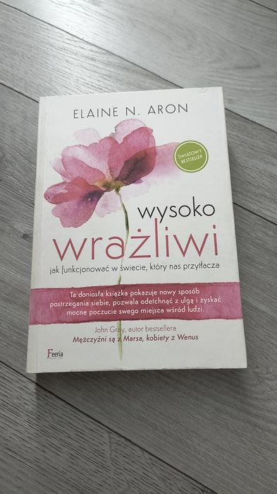 Wysoko wrażliwi. Jak funkcjonować w świecie, który nas przytlacza. - Elaine N. Aron