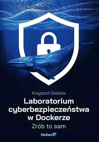 Laboratorium cyberbezpieczeństwa w Dockerze. Helion. Nowy Produkt