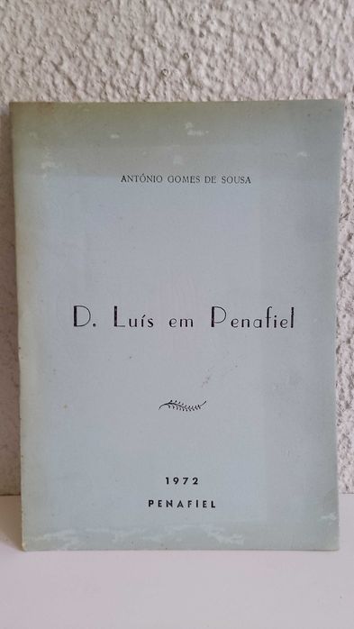 D. Luís em Penafiel 1972 António Gomes de Sousa