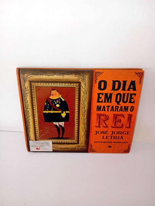 O Dia em que Mataram o Rei - José Jorge Letria