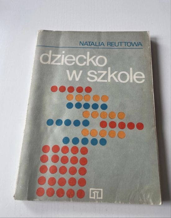 Natalia Reuttowa Dziecko w szkole aspekty poznawcze i wychowawcze Wydawnictwo SIP 1985