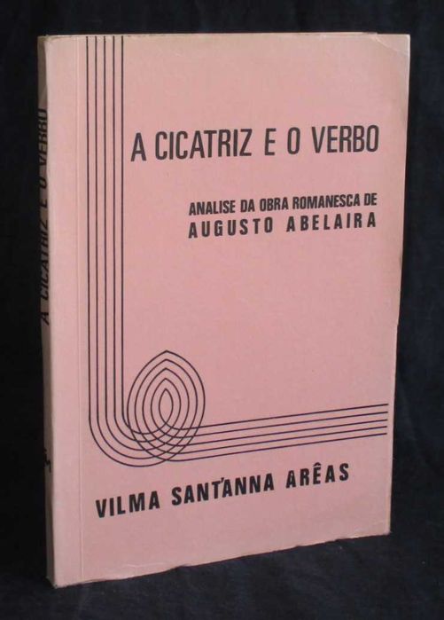 Livro A Cicatriz e o Verbo Analise da obra Romanesca Augusto Abelaira