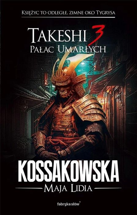 Takeshi T.3 Pałac umarłych Fabryka Słów Maja Lidia Kossakowska Rok