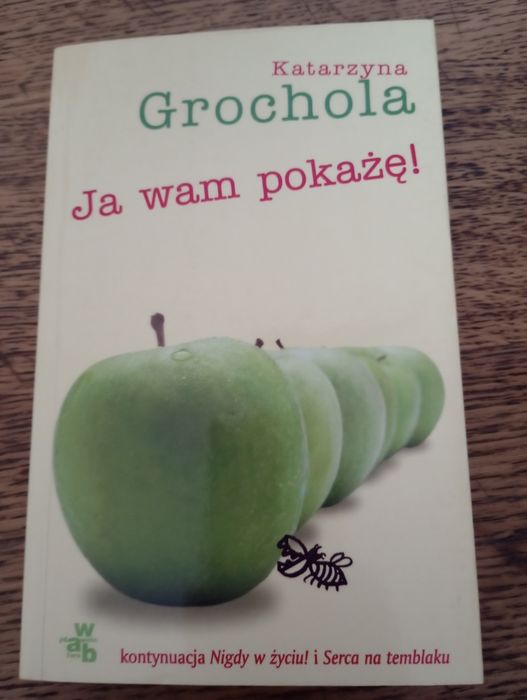 Ja wam pokażę. Katarzyna Grochola
