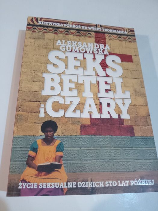 Seks, betel i czary - Aleksandra Gumowska