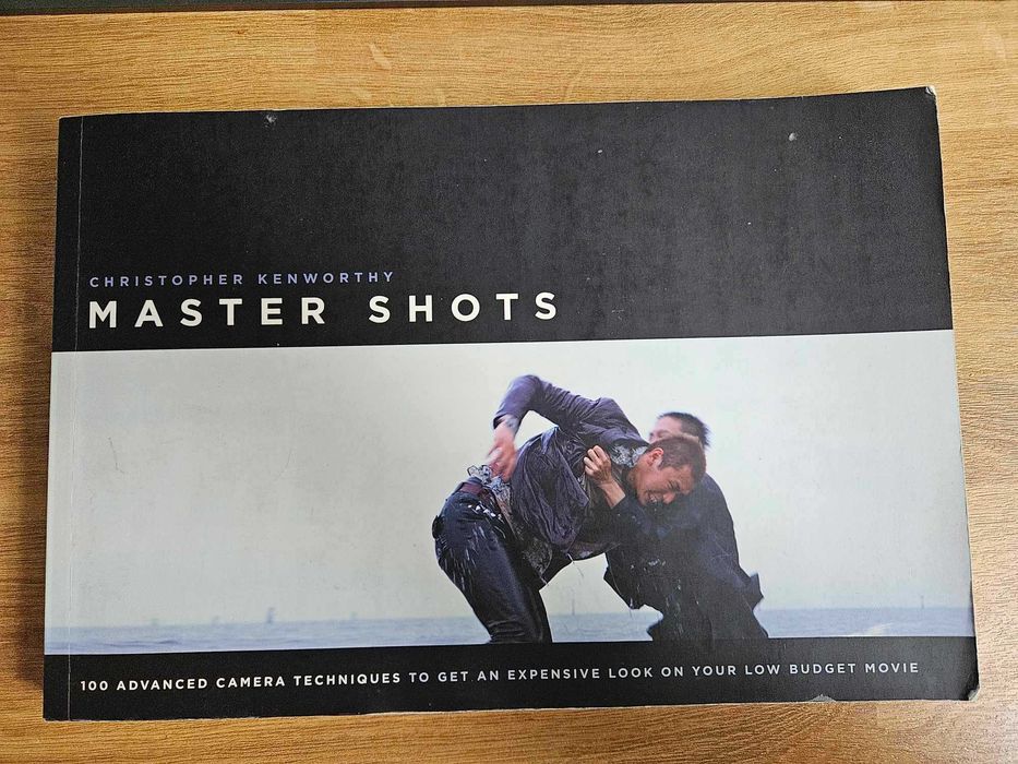 Master Shots 100 Advanced Camera Techniques Christopher Kenworthy