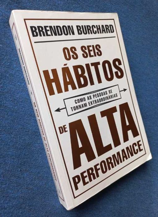 Os Seis Hábitos de Alta Performance - Brendon Burchard